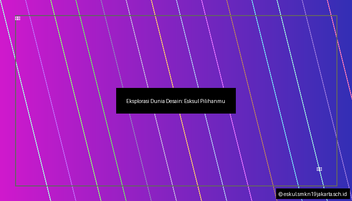 Eksplorasi Dunia Desain: Esksul Pilihanmu