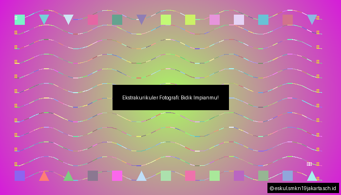Ekstrakurikuler Fotografi: Bidik Impianmu!