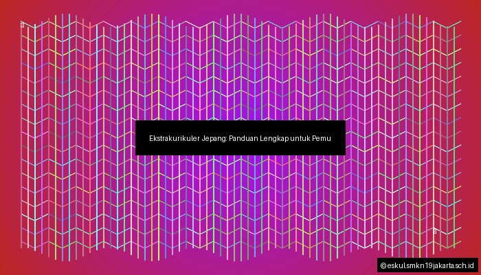 Ekstrakurikuler Jepang: Panduan Lengkap untuk Pemula